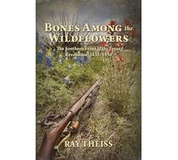 Bones Among the Wildflowers: The Southern Front of the Texas Revolution, 1835-1836