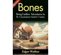 "Bones": Being Further Adventures in Mr. Commissioner Sanders' Country (Edition2023)