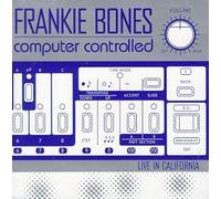 Bones, Frankie - Computer Controlled: Live in California