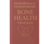 BONES HEALTH: A Guided 12-Month Tracker for Osteopenia, Osteoporosis, and Bone Health Wellness for Women | Daily Journal/Tracker to Support Strength, Nutrition, and Self-Care