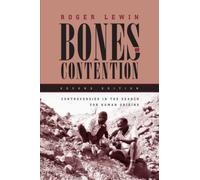 Bones of Contention: Controversies in the Search for Human Origins