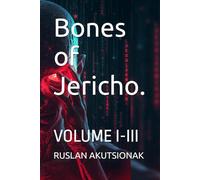 Bones of Jericho.: VOLUME I-III