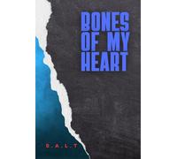 BONES OF MY HEART