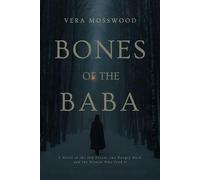 Bones of the Baba: A Novel of the Old Forest, the Hungry Dark, and the Women Who Feed It