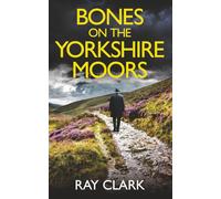 BONES ON THE YORKSHIRE MOORS a gripping British crime thriller