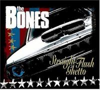 Bones - Straight Flush Ghetto