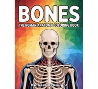 Bones: The Human Anatomy Coloring Book