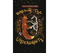 Bones & the Undergrowth: Drippings From a Crown of Thorns and Seeds