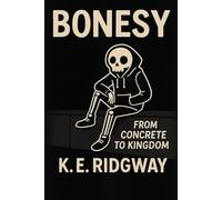 BONESY From Concrete To Kingdom: **A Trail of Blood, Betrayal, and the Fight.Where the Woods Hold Secrets and the Past Hunts Back