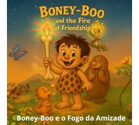 Boney-Boo e o Fogo da Amizade: Um livro ilustrado retrô sobre coragem, amizade e trabalho em equipe