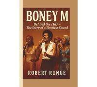 BONEY M: Behind The Hits - The Story of a Timeless Sound