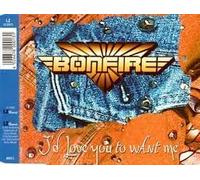 Bonfire - Id Love You to Want Me [Import]