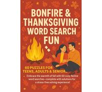 Bonfire & Thanksgiving Word Search Fun: Embrace the warmth of fall with 60 cosy, festive word searches-complete with solutions for a stress-free solving experience!