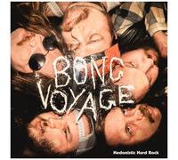Bong Voyage - Hedonistic Hard Rock