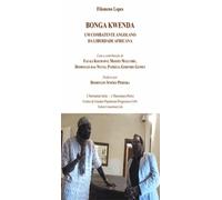 Bonga Kwenda - Um Combatente Angolano Da Liberdade Africana