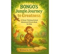 Bongo’s Jungle Journey to Greatness: A Clever Thinking Animal Adventure Picture Book for Kids: A Growth Mindset Storybook About Resilience, Confidence, Character Education, and Learning from Mistakes