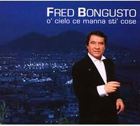 Bongusto Fred - O' Cielo Ce Manna Sti' Cose