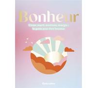 Bonheur Corps, esprit, émotions, énergie : le guide pour être heureux - Collectif - Rustica - broché - Guide