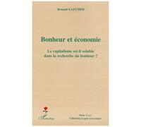Bonheur et économie Le capitalisme est-il soluble dans la recherche du bonheur ? - Renaud Gaucher - L'harmattan - broché - Essai