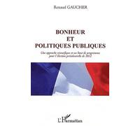 Bonheur Et Politiques Publiques - Une Approche Scientifique Et Un Bout De Programme Pour L'élection Présidentielle De 2012