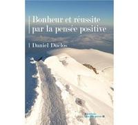 Bonheur Et Réussite Par La Pensée Positive