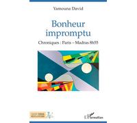 Bonheur impromptu Chroniques : Paris - Madras 8h55 - Yamouna David - L'harmattan - broché - Nouvelles