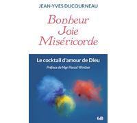 Bonheur, joie, miséricorde: Le cocktail d'amour de Dieu