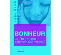 Bonheur, les émotions comment ça marche ?