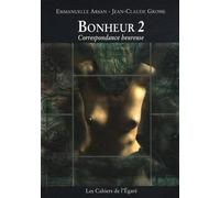Bonheur: Tome 2, Correspondance heureuse (Sans rien entre nous qui pèse ou qui pose)