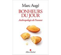 Bonheurs du jour: Anthropologie de l'instant