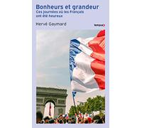 Bonheurs et grandeur: Ces journées où les Français ont été heureux