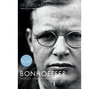 Bonhoeffer Pasteur, Martyr, Prophète, Espion: Un Juste contre le Troisième Reich