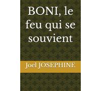 BONI, le feu qui se souvient
