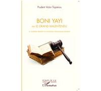Boni Yayi Ou le grand malentendu - Le quatrième président du renouveau démocratique béninois - Prudent Victor Topanou - L'harmattan - broché - Essai