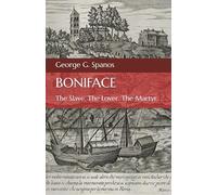 Boniface: The Slave. the Lover. The Martyr.
