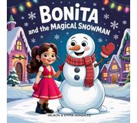 Bonita and the Magical Snowman: A Heartwarming Christmas Story for Kids Ages 3-7 About Friendship, Kindness, and Holiday Magic