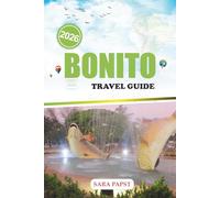 BONITO TRAVEL GUIDE 2026: Explore Brazil Beyond the Beaches: Turquoise Springs, Jungle Trails, and Immersive Nature Adventures