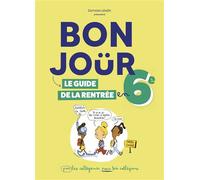 Bonjoür Le guide de la rentrée en 6ème - Tiphaine De Cointet - Du Genepi Les Editions - relié - Document jeunesse