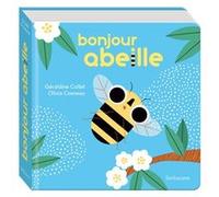 Bonjour abeille Géraldine Collet (Auteur), Olivia Cosneau (Illustration)