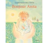 Bonjour Anita Ilheim Abdel-Jelil (Illustration), Gwendoline Raisson (Auteur)