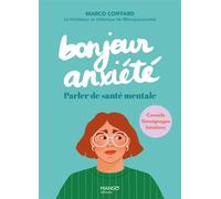 Bonjour anxiété Parler de santé mentale - Marco Coiffard - Mango - broché - Etude