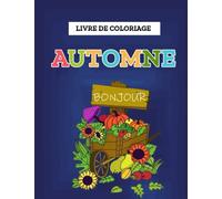 Bonjour Automne Livre de Coloriage pour Enfants: Un magnifique livre de coloriage sur le thème de l'automne pour les enfants