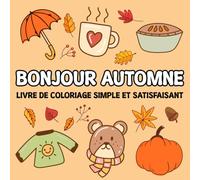 Bonjour Automne Livre de Coloriage Simple et Satisfaisant: 50 Dessins Grands et Adorables pour les Adultes ou les Enfants, Pages de coloriage relaxantes