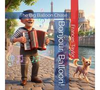 Bonjour, Balloon!: The Big Balloon Chase