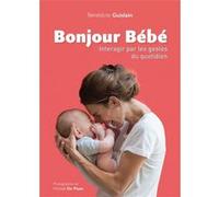 Bonjour bébé Bénédicte Guislain (Auteur), Mickael DE PLAEN (Photographie)
