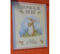 Bonjour bébé : Devine combien je t'aime