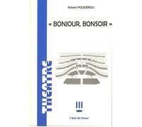 Bonjour, bonsoir - Robert Poudérou - L'oeil Du Prince Eds - broché - Théâtre