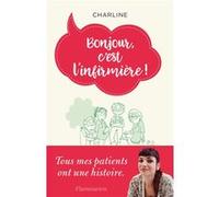 Bonjour, c'est l'infirmière&nbsp;! — Tous mes patients ont une histoire – Flammarion