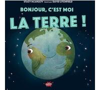 Bonjour, c'est moi la Terre ! Stacy McAnulty (Auteur), David Litchfield (Illustration), Mathilde Tamae-Bouhon (Traduction)
