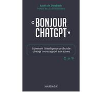 Bonjour ChatGPT Comment l’intelligence artificielle change notre rapport aux autres - Louis De Diesbach - Mardaga - broché - Essai